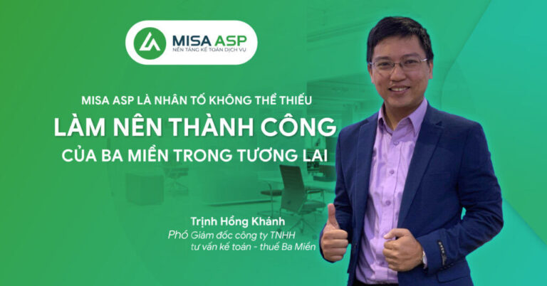 Phó giám đốc công ty TNHH tư vấn kế toán – thuế Ba Miền: MISA ASP là nhân tố không thể thiếu làm nên thành công của Ba Miền trong tương lai