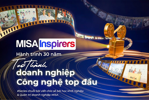 Ra mắt MISA Inspirers – Series nội dung chia sẻ bài học Khởi nghiệp & Quản trị doanh nghiệp của MISA