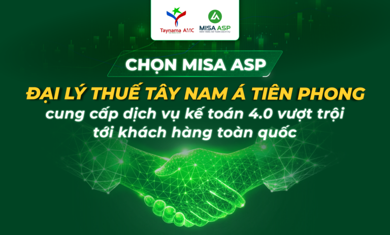 Chọn MISA ASP, Đại lý thuế Tây Nam Á tiên phong cung cấp dịch vụ kế toán 4.0 vượt trội tới khách hàng toàn quốc