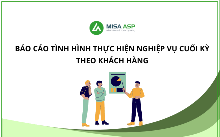 Báo cáo tình hình thực hiện nghiệp vụ cuối kỳ theo khách hàng