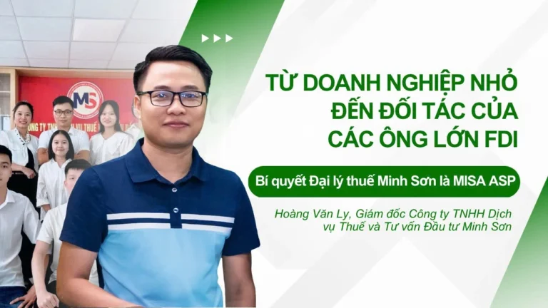 Từ doanh nghiệp nhỏ đến “đối tác của các ông lớn FDI”: Bí quyết của Đại lý thuế Minh Sơn là MISA ASP