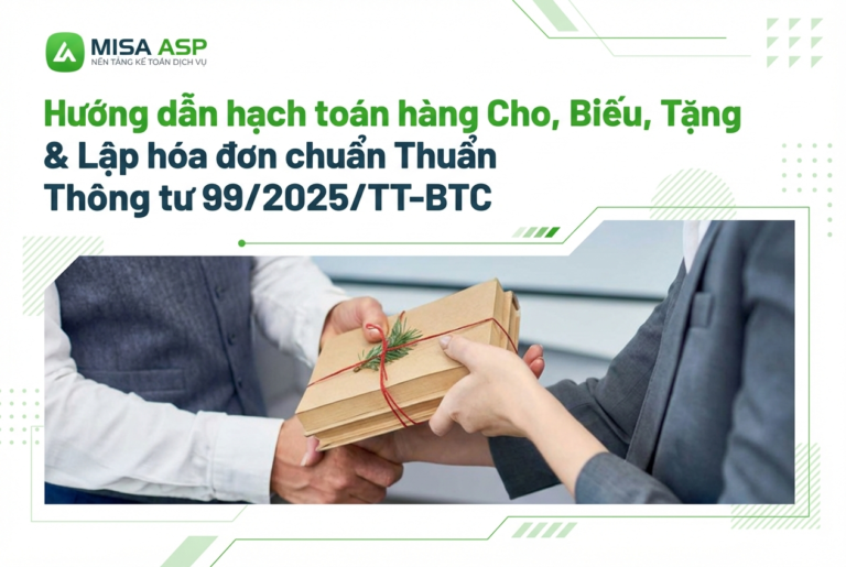 Hạch toán chuẩn hàng Cho, Biếu, Tặng & Lập hóa đơn theo Thông tư 99/2025/TT-BTC