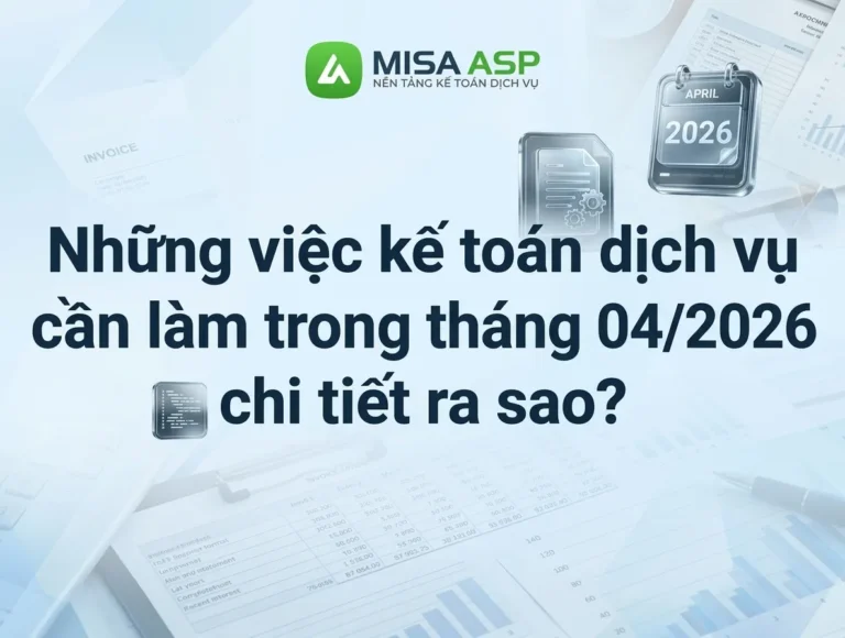 Checklist Kế toán dịch vụ Tháng 4/2026: Tổng hợp công việc và các mốc thời gian quan trọng không thể bỏ qua