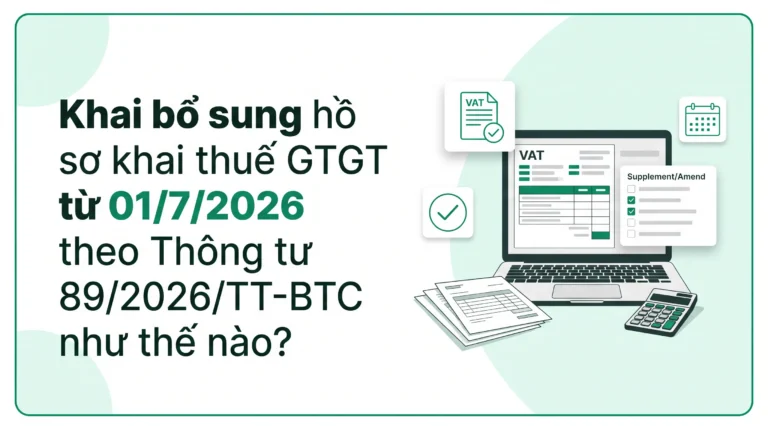 Khai bổ sung hồ sơ khai thuế GTGT từ 01/7/2026 theo Thông tư 89/2026/TT-BTC như thế nào?