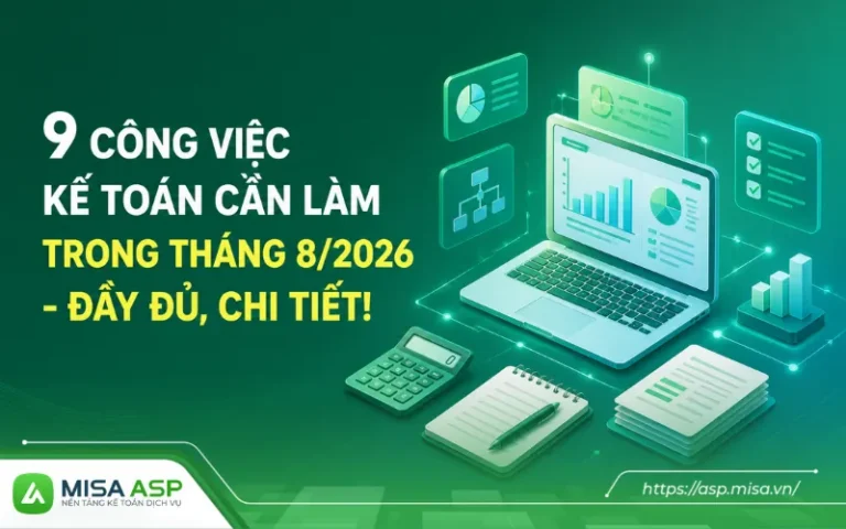 Công việc kế toán cần làm tháng 8/2026 bao gồm những đầu việc chính nào, tìm hiểu chi tiết.