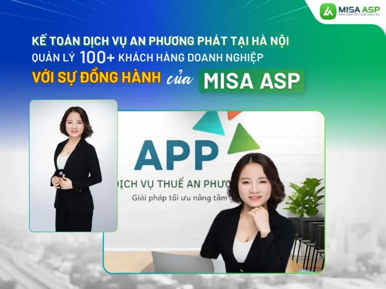 Kế toán dịch vụ An Phương Phát tại Hà Nội: Quản lý 100+ khách hàng bằng hệ thống, nhờ MISA ASP  