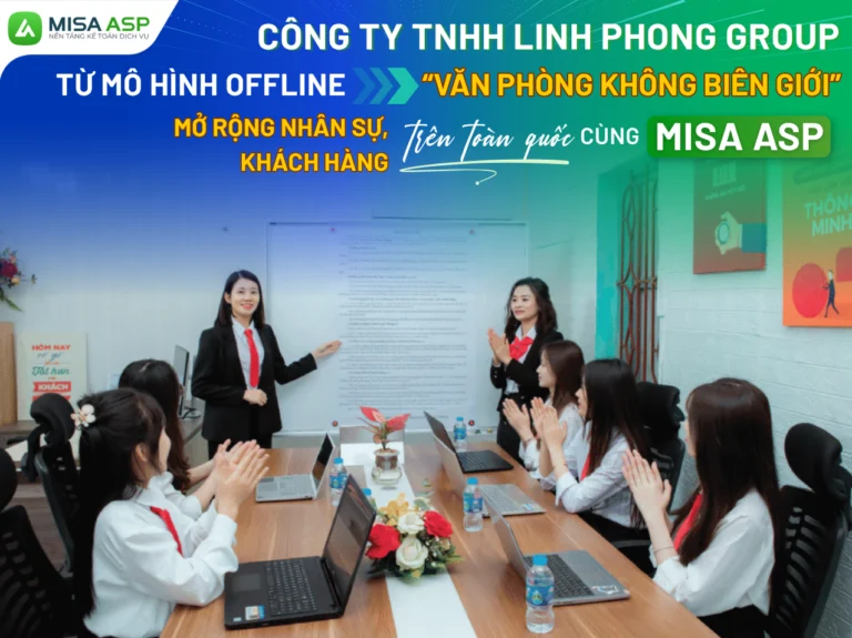 Từ mô hình offline đến “văn phòng không biên giới”: Đại lý Thuế Linh Phong mở rộng nhân sự, khách hàng trên toàn quốc cùng MISA ASP