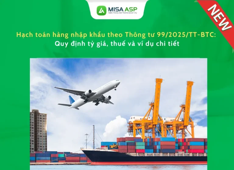Hạch toán hàng nhập khẩu theo Thông tư 99/2025/TT-BTC: Quy định tỷ giá, thuế và ví dụ chi tiết